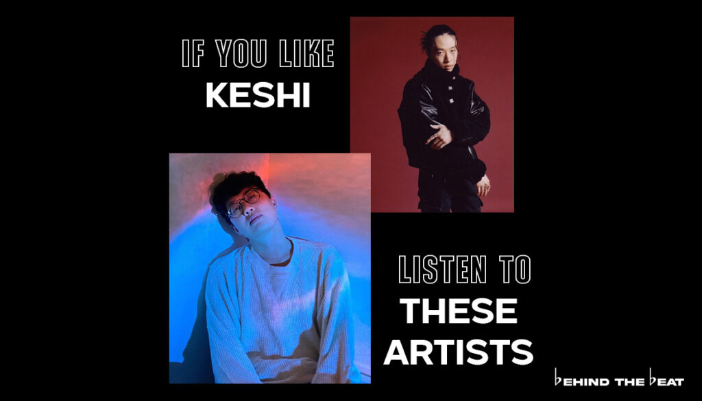 IF YOU LIKE KESHI, LISTEN TO THESE ARTISTS
