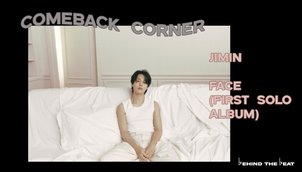 BTS’ JIMIN RELEASES FIRST SOLO ALBUM “FACE” | COMEBACK CORNER