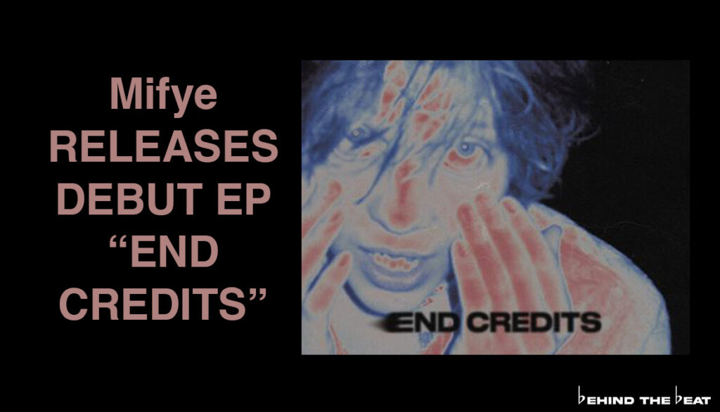 Mifye releases debut EP END CREDITS