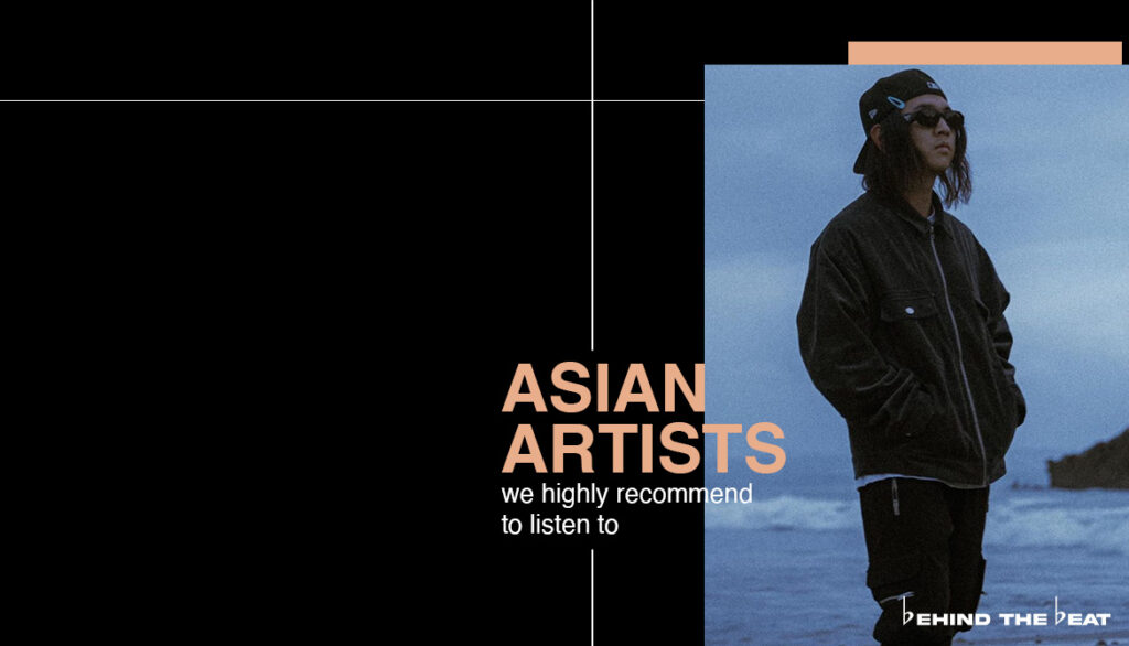ASIAN ARTISTS WE HIGHLY RECOMMEND TO LISTEN TO