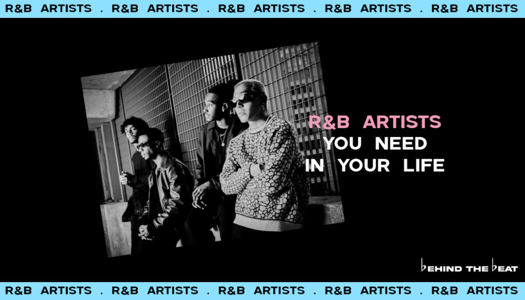 R&B ARTISTS YOU NEED IN YOUR LIFE