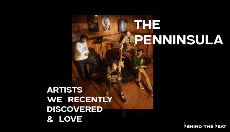 The Penninsula ON ARTISTS WE RECENTLY DISCOVERED & LOVE