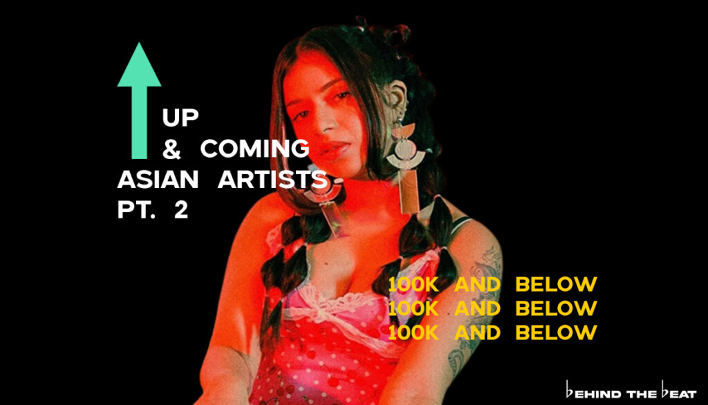 UP & COMING ASIAN ARTISTS PT. 2 | 100K AND BELOW