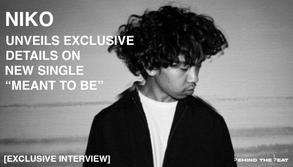 NIKO UNVEILS EXCLUSIVE DETAILS ON NEW SINGLE “MEANT TO BE” [EXCLUSIVE INTERVIEW]