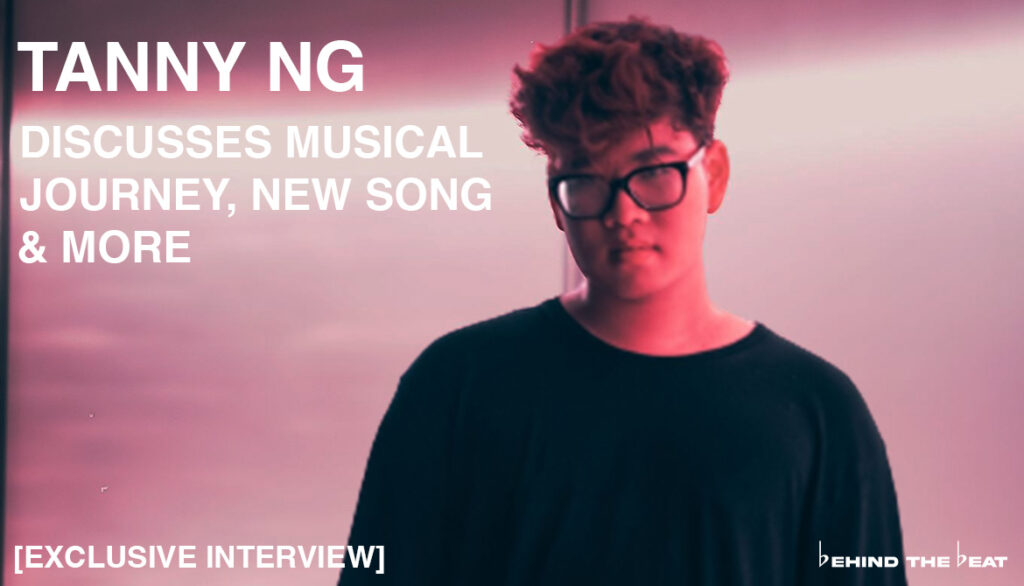 TANNY NG DISCUSSES MUSICAL JOURNEY, NEW SONG & MORE [EXCLUSIVE INTERVIEW]