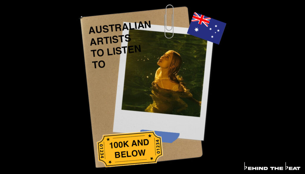 AUSTRALIAN ARTISTS TO LISTEN TO | 100K AND BELOW