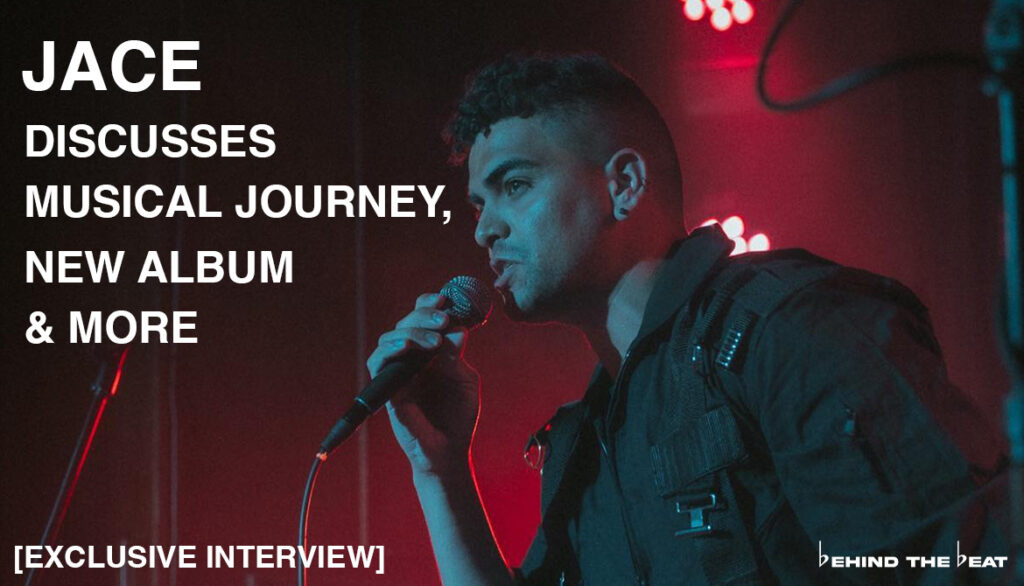 JACE DISCUSSES MUSICAL JOURNEY, NEW ALBUM & MORE [EXCLUSIVE INTERVIEW]
