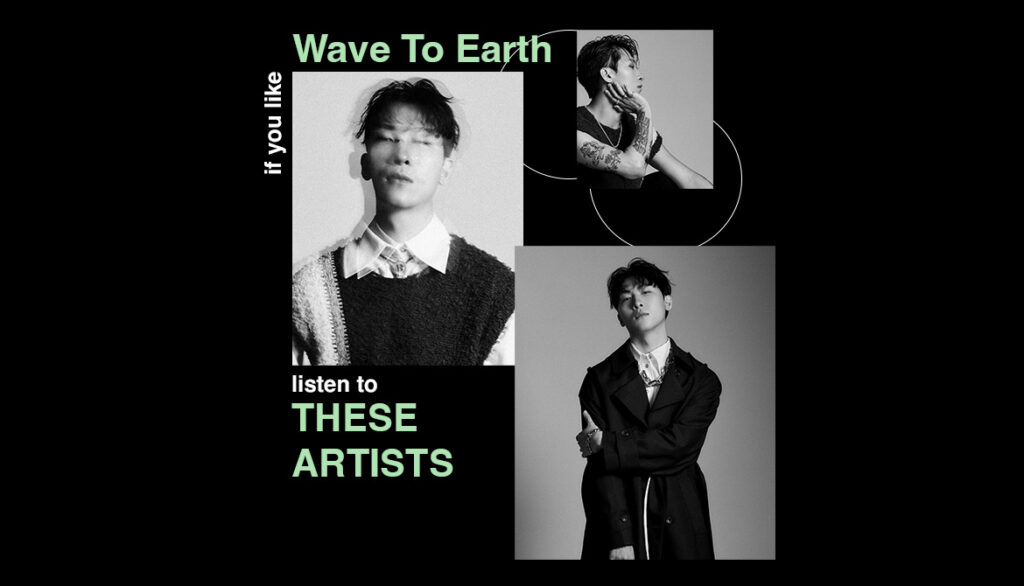 4BOUT ON THE COVER OF IF YOU LIKE WAVE TO EARTH, LISTEN TO THESE ARTISTS