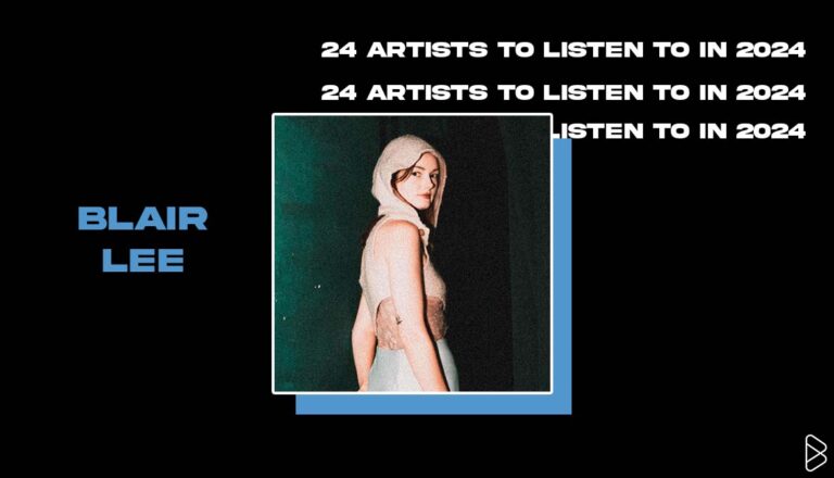 Blair Lee - 24 ARTISTS TO LISTEN TO IN 2024