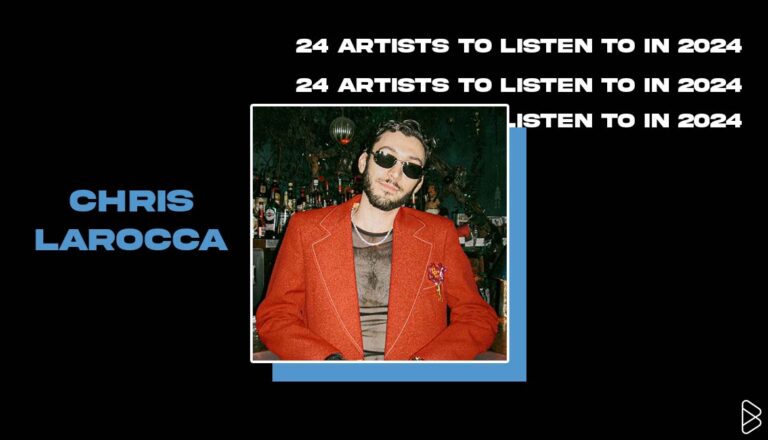 Chris LaRocca - 24 ARTISTS TO LISTEN TO IN 2024