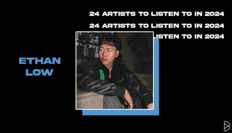 Ethan Low - 24 ARTISTS TO LISTEN TO IN 2024