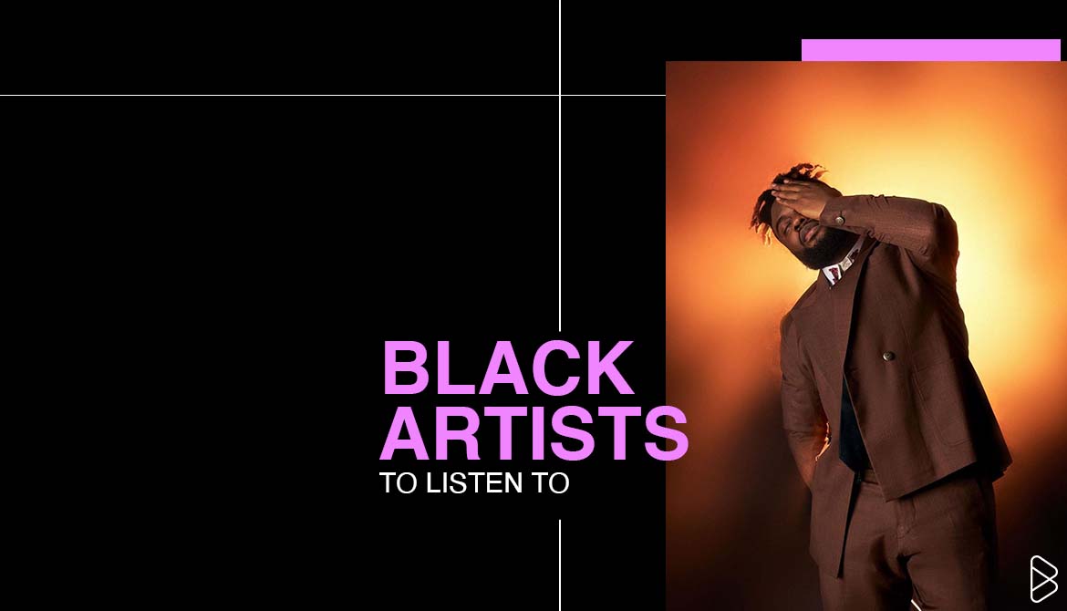 BLACK ARTISTS TO LISTEN TO