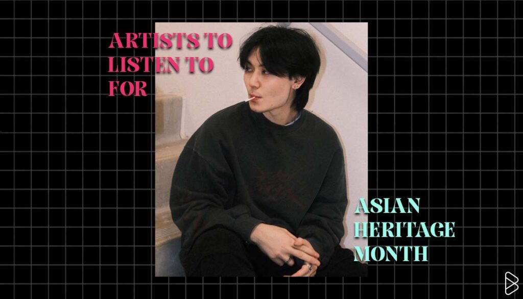S1NE - ARTISTS TO LISTEN TO FOR ASIAN HERITAGE MONTH (AND ALL YEAR ROUND) PT. 3