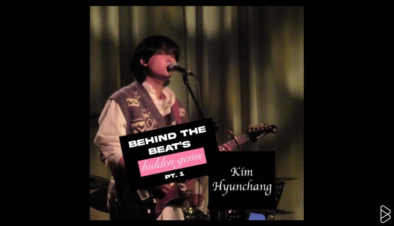Kim Hyunchang - BEHIND THE BEAT’S HIDDEN GEMS PT. 1