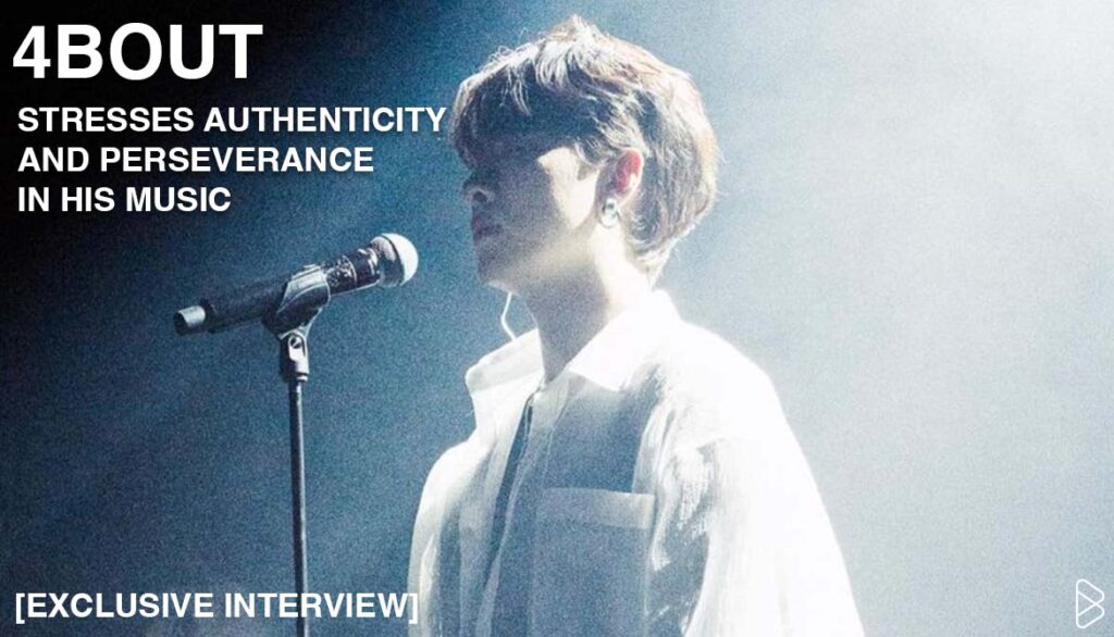 4BOUT STRESSES AUTHENTICITY AND PERSEVERANCE IN HIS MUSIC [EXCLUSIVE INTERVIEW]