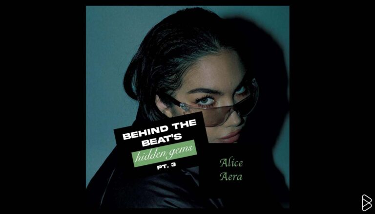 Alice Aera - BEHIND THE BEAT’S HIDDEN GEMS PT. 3